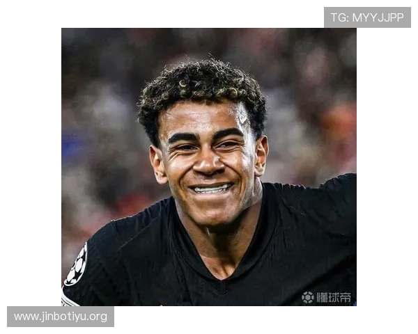 亚马尔与父亲的成长羁绊：从街头少年到绿茵新星背后的家庭力量